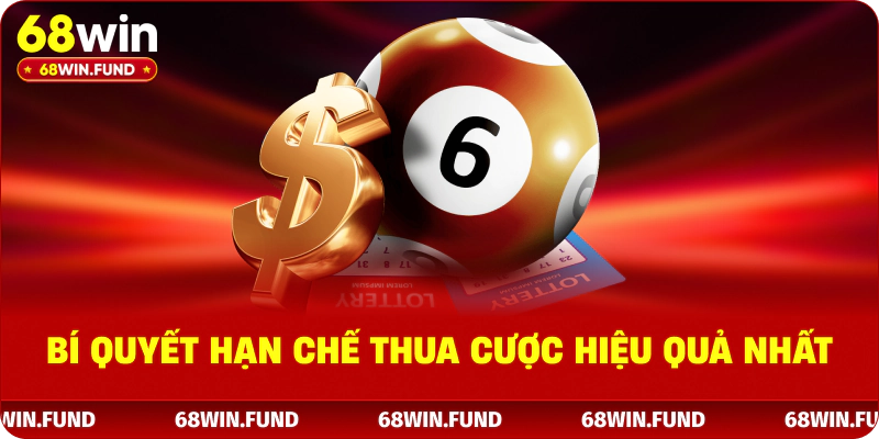 Bí quyết hạn chế thua cược hiệu quả nhất